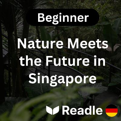 Learn German EP 34 - Nature Meets the Future in Singapore (Beginner)