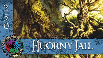 Episode 250 - Huorny Jail