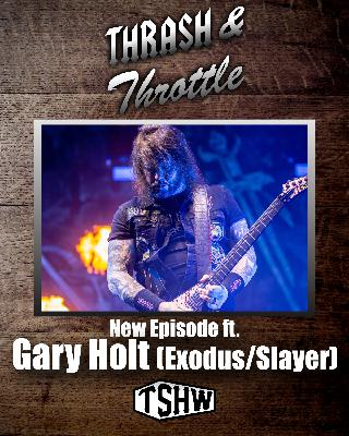 Ep. 7 | Gary Holt (Exodus/Slayer)