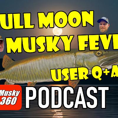 291: Full Moon Musky Fever