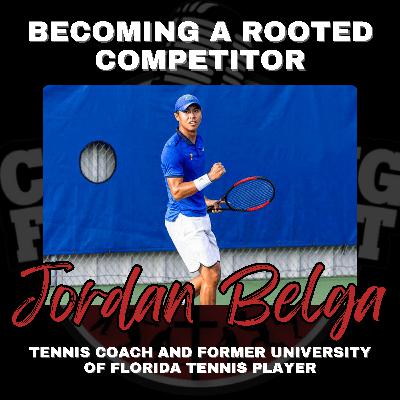 Becoming a Rooted Competitor with Tennis Coach and Former University of Florida Tennis Player Jordan Belga