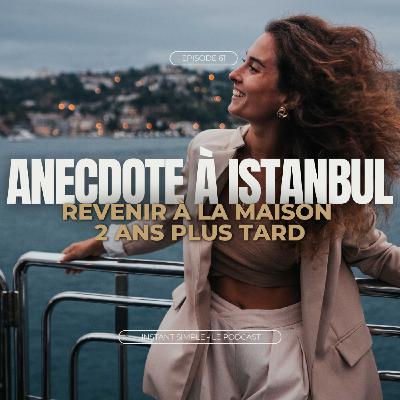Anecdote à Istanbul - Revenir à la maison 2 ans plus tard
