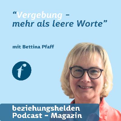 168 - "Vergebung - mehr als leere Worte" mit Bettina Pfaff