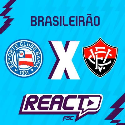 BAHIA x VITÓRIA - Brasileirão FSC React