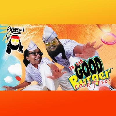 Ep. 140 Good Burger, Cold Fries Ep. 140 Good Burger, Cold Fries