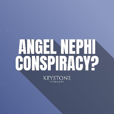 Ep. 20: Response: Angel "Nephi" was a clerical error, not a cover-up