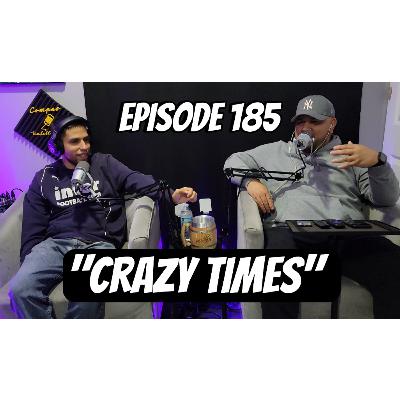 Episode 185 "Crazy Times"