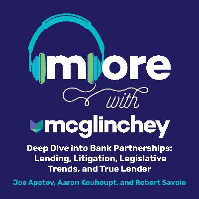 66: Deep Dive into Bank Partnerships: Lending, Litigation, Legislative Trends, and True Lender