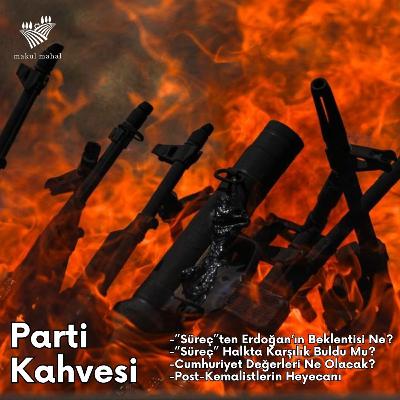 #15 - Yeni Süreçte Erdoğan Faktörü, Türk - Kürt - Arap Tarifi, Post-Kemalizm'in Ayak Sesleri