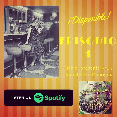 Ep 04. Oda al presente Vol 2: Sabato v/s Manrique