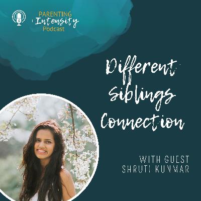 055 - Different Siblings Connection - With Shruti Kumar 055 - Different Siblings Connection - With Shruti Kumar