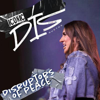 Iconic Disruptor: Disruptors of Peace!