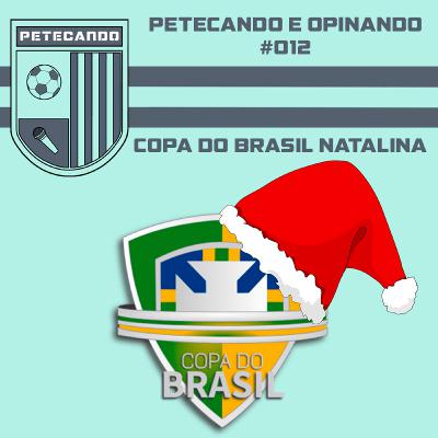 #012 Petecando e Opinando - Copa do Brasil natalina #012 Petecando e Opinando - Copa do Brasil natalina