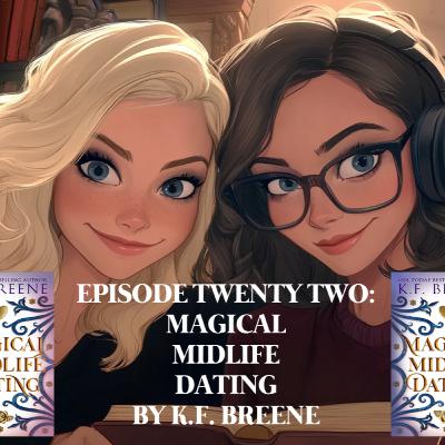 EPISODE 22 – MAGICAL MIDLIFE DATING BY K.F. BREENE (BOOK 2 LEVELING UP)