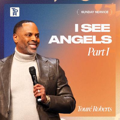 I See Angels, Part I | Touré Roberts