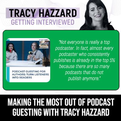 Making The Most Out Of Podcast Guesting With Tracy Hazzard Making The Most Out Of Podcast Guesting With Tracy Hazzard