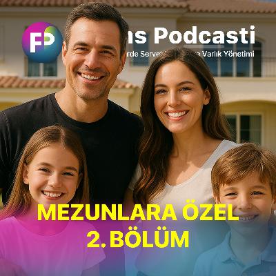 Finans Podcasti Mezunlarına Özel 2. Bölüm: Deneyimli Yatırımcı Hataları, Ulaşmak Üzere Olmak, Ailenin Finansçısı Olmak