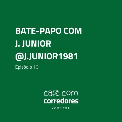 J. Júnior, @j.junior1981 | Ep. 10