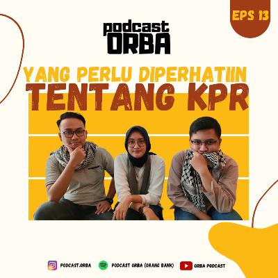 EPS 13 - YANG PERLU DIPERHATIIN TENTANG KPR EPS 13 - YANG PERLU DIPERHATIIN TENTANG KPR