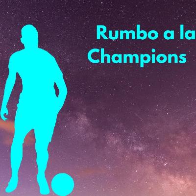 Rumbo a la Champions
