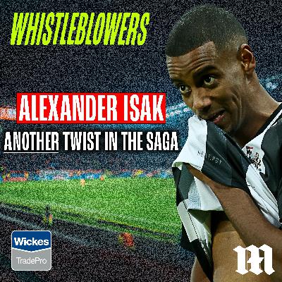 “He’s wanted out for a year” Inside The Alexander Isak Saga