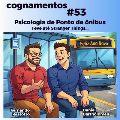 EP 53 - Psicologia de Ponto de ônibus. Teve até Stranger Things... EP 53 - Psicologia de Ponto de ônibus. Teve até Stranger Things...