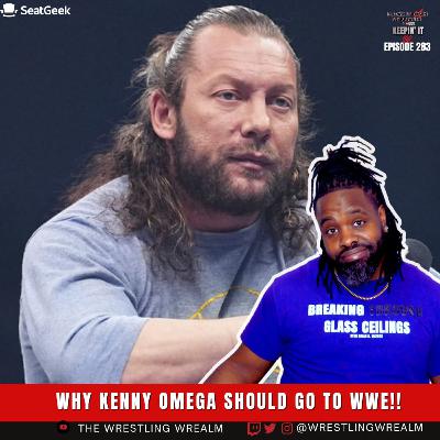 WHY KENNY OMGEA SHOULD JOIN WWE!