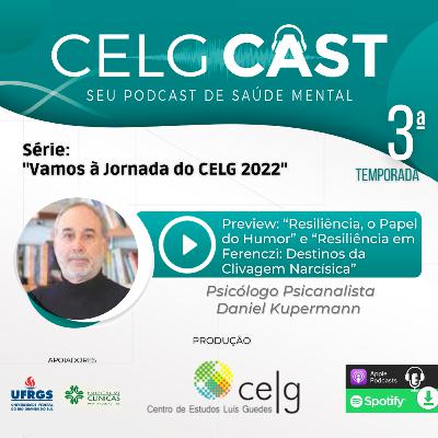 T03:E21 – Ep. #49 – Preview das Palestras: “Resiliência, o Papel do Humor” e “Resiliência em Ferenczi: Destinos da Clivagem Narcísica” na Jornada CELG 2022 com Psicólogo Psicanalista Daniel Kupermann