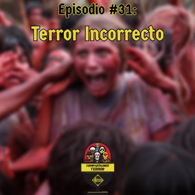 Terror Incorrecto – Episodio #31 – Compartamos Terror – Horror Hazard