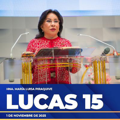 Lucas 15 – Hna. María Luisa Piraquive – 2 de noviembre de 2025