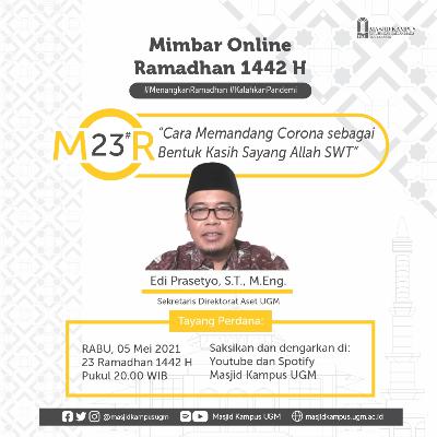MOR #23 Cara Memandang Corona sebagai Bentuk Kasih Sayang Allah SWT - Edi Prasetyo, S.T., M.Eng.