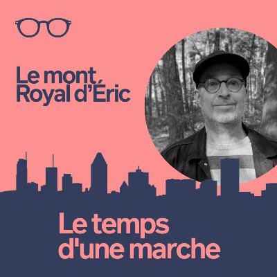 Épisode 1 : Le mont Royal d'Éric Épisode 1 : Le mont Royal d'Éric