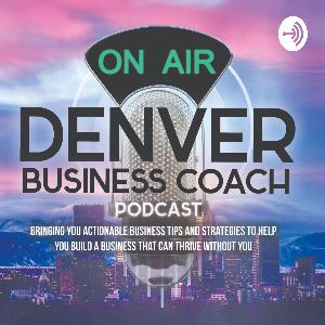 Denver Business Coach Ep 5: How To Fund Your Business Denver Business Coach Ep 5: How To Fund Your Business