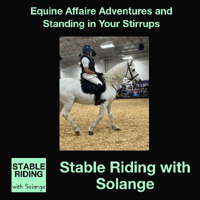 Equine Affaire Adventures and Standing in your Stirrups