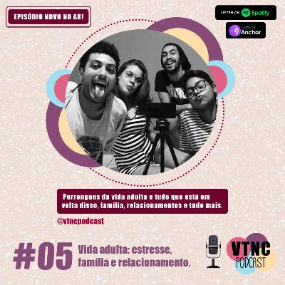 #5 Vida adulta: estresse, família e relacionamento.