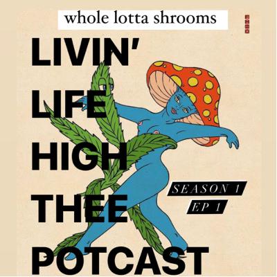 EP.1 Whole lotta shrooms 🍄🌚
