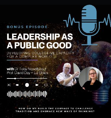 Bonus Episode with Professor David Day + Liz Gillies || The Future of Leadership Development hosted by Dr Toby Newstead Bonus Episode with Professor David Day + Liz Gillies || The Future of Leadership Development hosted by Dr Toby Newstead