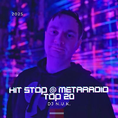 Dj N.U.K. - Hit Stop @ Metaradio Top 20 2025 #30 Episode 305 dj.ns.lv Dj N.U.K. - Hit Stop @ Metaradio Top 20 2025 #30 Episode 305 dj.ns.lv