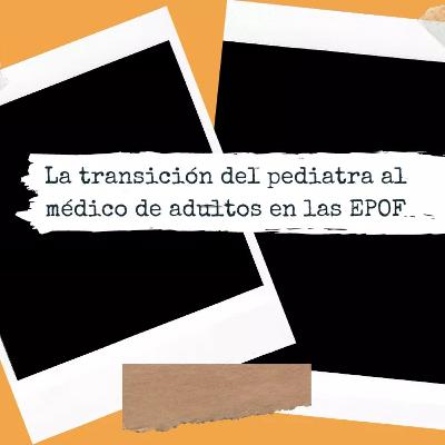La transición del pediatra al médico de adultos La transición del pediatra al médico de adultos