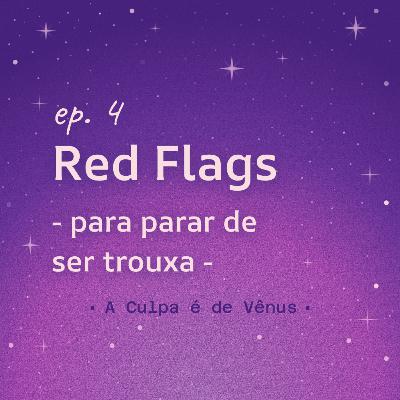 #4 Red Flags
