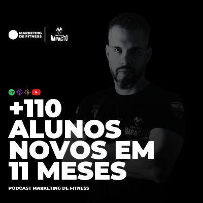 +110 ALUNOS NOVOS EM 11 MESES | PODCAST 095 +110 ALUNOS NOVOS EM 11 MESES | PODCAST 095