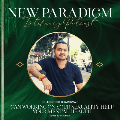 Can working on your sexuality help your mental health with Chandresh Bhardwaj