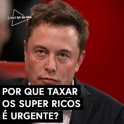 POR QUE TAXAR OS SUPER RICOS É URGENTE?
