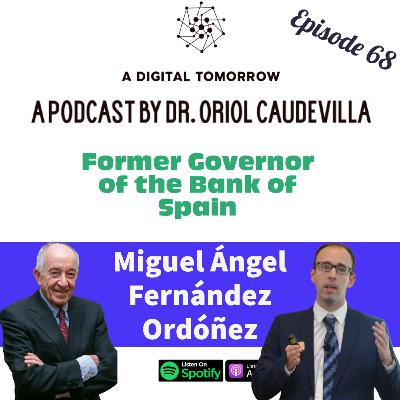 E68 - The Future of Banking and Digital Finance (episode in Spanish): Miguel Ángel Fernández Ordóñez