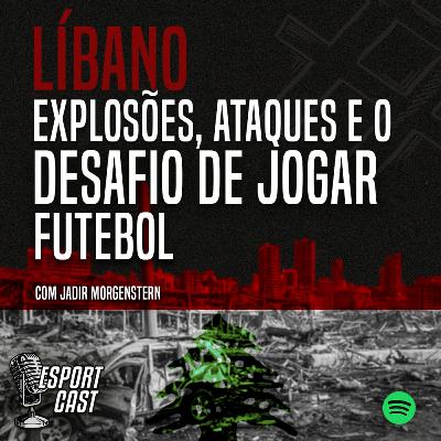 #16 - Líbano: explosões, ataques e o desafio de jogar futebol | Jadir Morgenstern #16 - Líbano: explosões, ataques e o desafio de jogar futebol | Jadir Morgenstern
