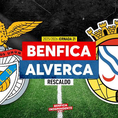 BENFICA X ALVERCA | RESCALDO J21 (2-1)
