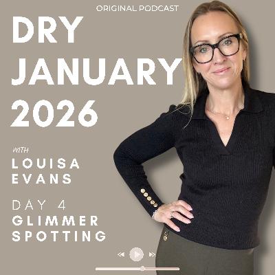 Dry January 2026 | Day 4 | Glimmer Spotting