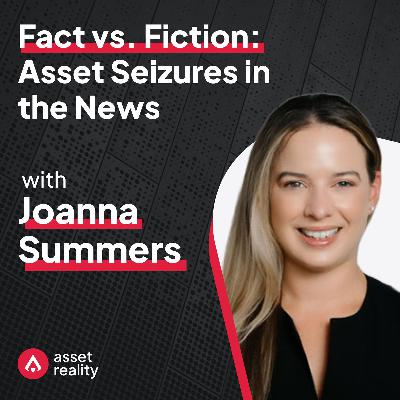 Ep. 14: Fact vs. Fiction: Asset Seizures in the News