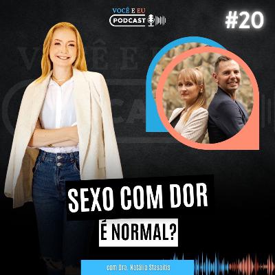 SEXO com DOR é normal? | Você e Eu Podcast 20 SEXO com DOR é normal? | Você e Eu Podcast 20