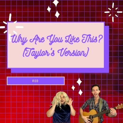 Why Are You Like This? (Taylor's Version) -Red Why Are You Like This? (Taylor's Version) -Red